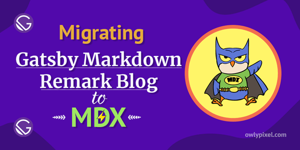 Migrating Gatsby Markdown Blog to MDX