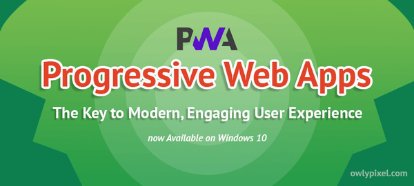 Progressive Web Apps – The Key to Modern, Engaging User Experience available on Windows.