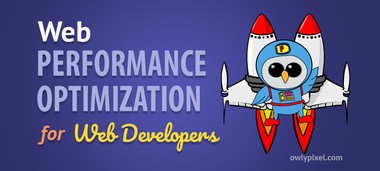 Web Performance Optimization For Web Developers | OwlyPixel Blog