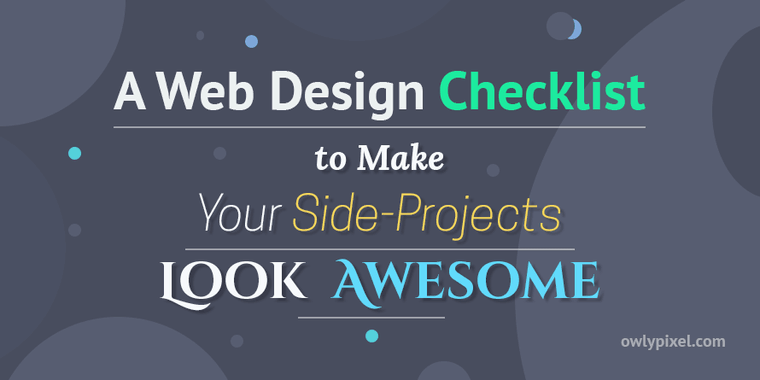 A Web Design Checklist to Make Your Side Projects Look Awesome
