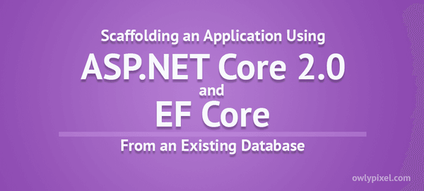Scaffolding an Application From Existing Database with EF Core on ASP.NET Core